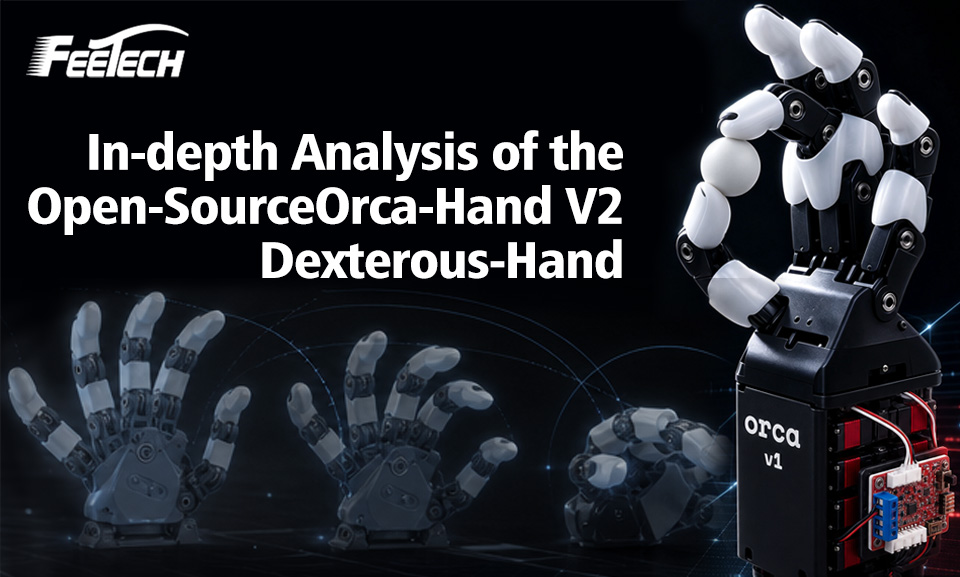Orca‑Hand V2 Full Analysis|Feetech Servos, Heart of Bionic Hand